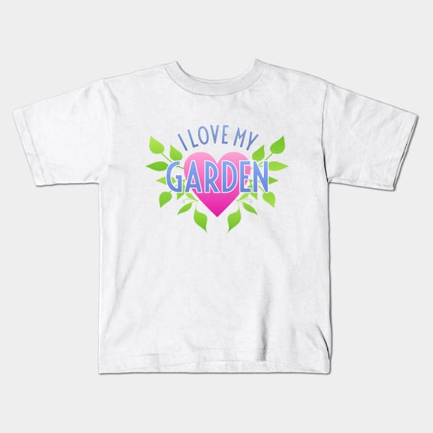 I Love My Garden Kids T-Shirt by Dale Preston Design
